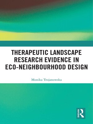 cover image of Therapeutic Landscape Research Evidence in Eco-neighbourhood Design